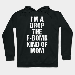 Funny Womens TShirt | I'm A Drop The F-Bomb Kind of Mom Hoodie